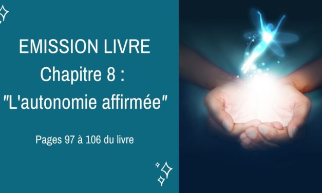 15/01/2020  Emission membres lecteurs du livre No 8 : L’autonomie affirmée – Pages 97 à 106 du livre