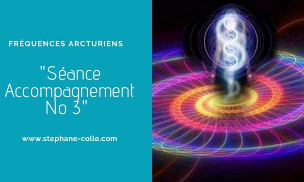 06/12/2019 Séance/Emission d’accompagnement aux Fréquences Arcturiens No3