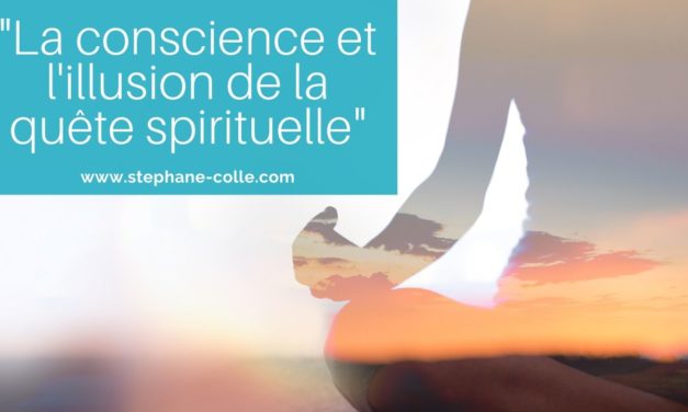 Vidéo : « La conscience et l’illusion de la quête spirituelle »