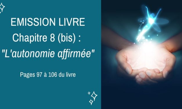 29/10/2020  : Emission membres lecteurs du livre No 8 (bis) : L’autonomie affirmée – Pages 97 à 106 du livre